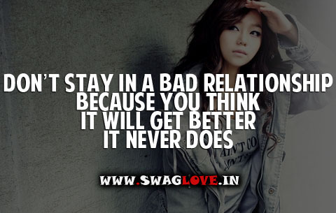 Don't stay In Bad Relationship Because